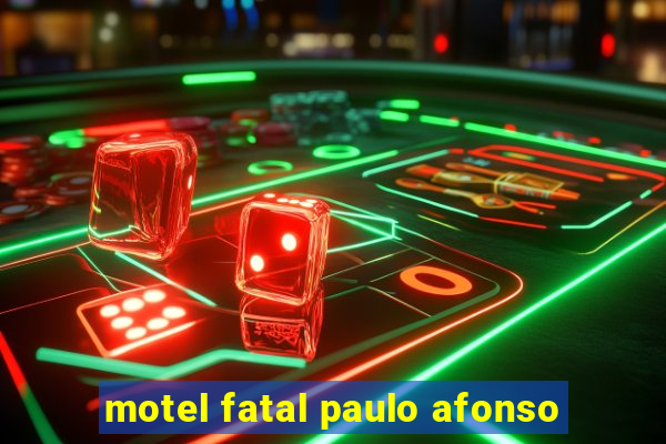 motel fatal paulo afonso